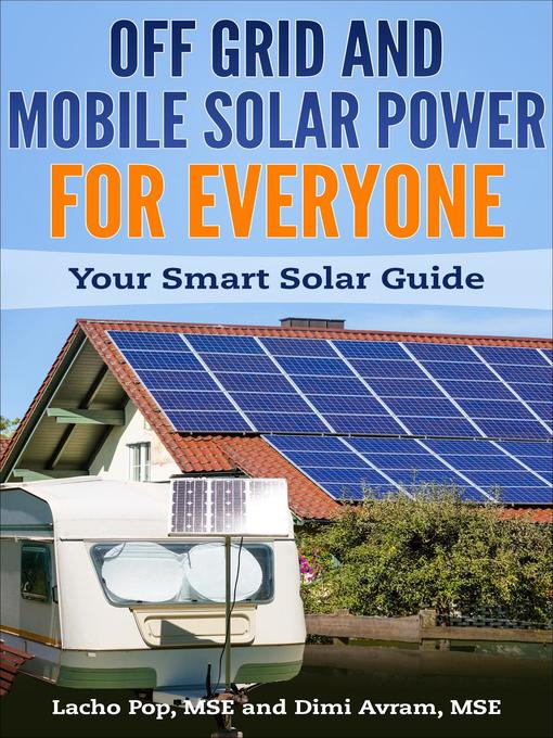 Title details for Off Grid and Mobile Solar Power For Everyone by Lacho Pop, MSE - Available